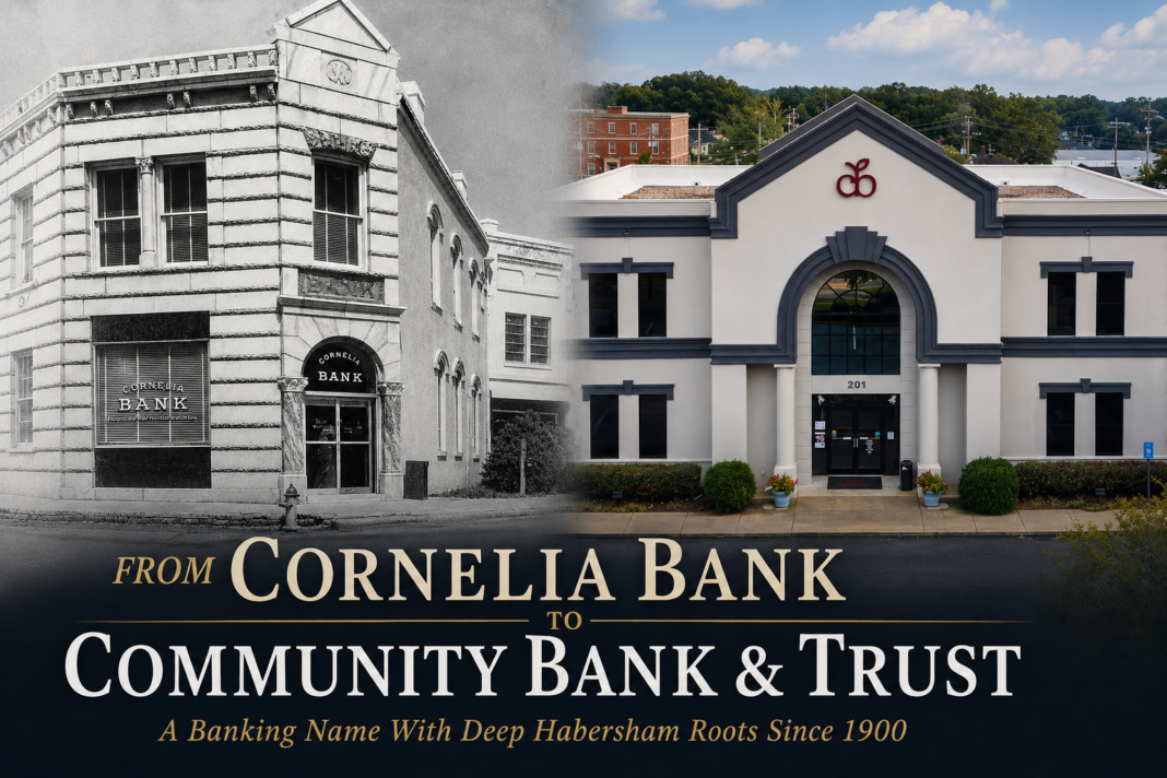 From Cornelia Bank to Community Bank & Trust: A Banking Name With Deep Habersham Roots From Cornelia Bank to Community Bank & Trust: A Banking Name With Deep Habersham Roots